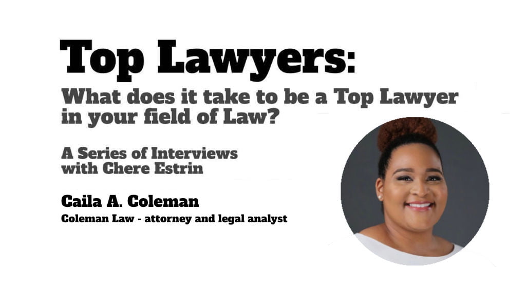 Caila A Coleman: 5 Things You Need To Become A Top Lawyer In Your Field